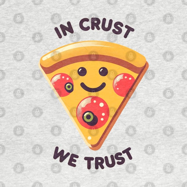 In Crust We Trust - Retro Pizza Slice Art by Retro Travel Design